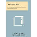 Wrought Iron: Its Manufacture, Characteristics And Applications - Paperback