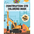 Construction Site Coloring Book: Truck Activity Books for Kids 4-8 8-10 Crafts Crayons - Paperback