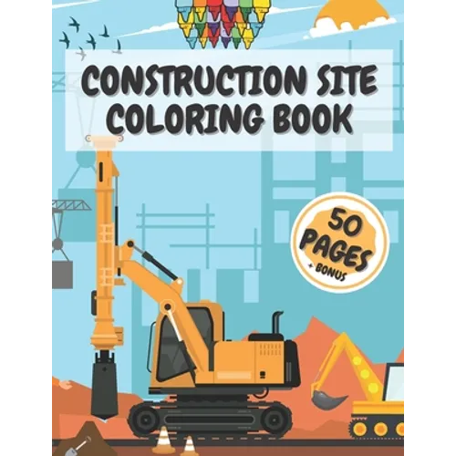 Construction Site Coloring Book: Truck Activity Books for Kids 4-8 8-10 Crafts Crayons - Paperback