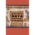 Ancient Maya Political Dynamics - Paperback