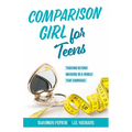 Comparison Girl for Teens: Thriving Beyond Measure in a World That Compares - Paperback