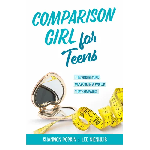 Comparison Girl for Teens: Thriving Beyond Measure in a World That Compares - Paperback
