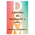Dsm: A History of Psychiatry's Bible - Hardcover