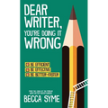 Dear Writer, You're Doing It Wrong - Paperback