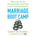 Marriage Boot Camp: Defeat the Top 10 Marriage Killers and Build a Rock-Solid Relationship - Paperback