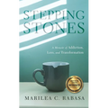 Stepping Stones: A Memoir of Addiction, Loss, and Transformation - Paperback