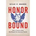 Honor Bound: How a Cultural Ideal Has Shaped the American Psyche - Paperback