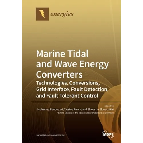 Marine Tidal and Wave Energy Converters: Technologies, Conversions, Grid Interface, Fault Detection, and Fault-Tolerant Control - Paperback