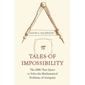 Tales of Impossibility: The 2000-Year Quest to Solve the Mathematical Problems of Antiquity - Paperback