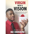 Virgin With A Vision: Sex is a gift; I'll open it after marriage. - Paperback