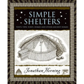 Simple Shelters: Tents, Tipis, Yurts, Domes and Other Ancient Homes - Hardcover