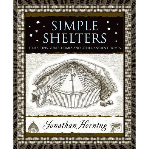 Simple Shelters: Tents, Tipis, Yurts, Domes and Other Ancient Homes - Hardcover