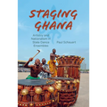 Staging Ghana: Artistry and Nationalism in State Dance Ensembles - Paperback