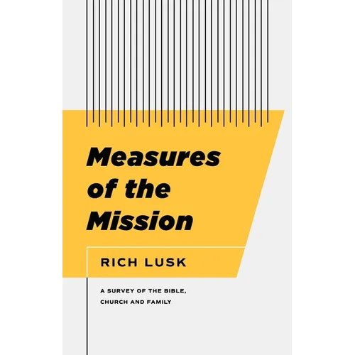 Measures of the Mission: A Survey of the Bible, Church, and Family - Paperback