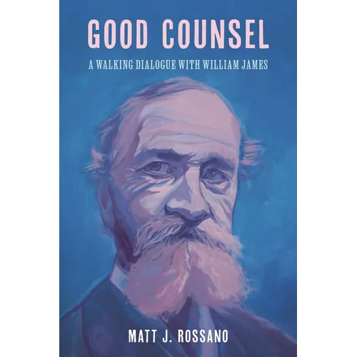 Good Counsel: A Walking Dialogue with William James - Paperback