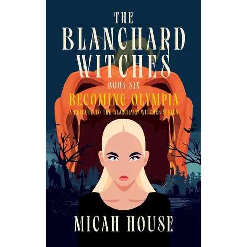 Becoming Olympia: A Prequel to The Blanchard Witches series - Hardcover
