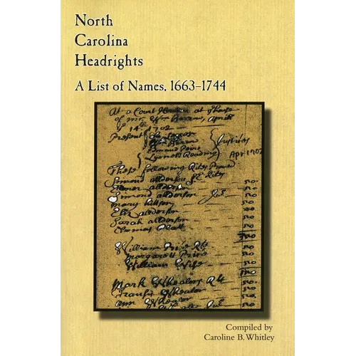 North Carolina Headrights: A List of Names, 1663-1744 - Paperback