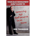 Your Sales Management Guru's Guide to . . . Recruiting High-performance Sales Teams - Paperback
