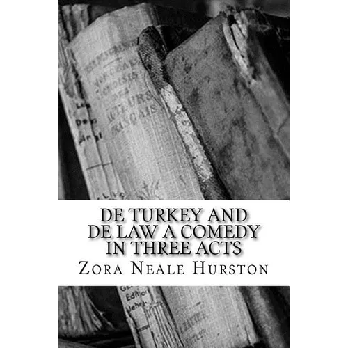De Turkey and De Law A Comedy in Three Acts - Paperback