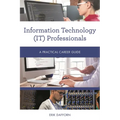 Information Technology (It) Professionals: A Practical Career Guide - Paperback