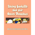Saving Godzilla and the Other Dinosaurs - Paperback