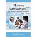 Have You Been Vaccinated? Only Jesus Can Make You Whole or Clean - Paperback