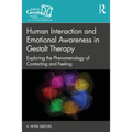 Human Interaction and Emotional Awareness in Gestalt Therapy: Exploring the Phenomenology of Contacting and Feeling - Paperback