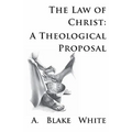 The Law of Christ: A Theological Proposal - Paperback