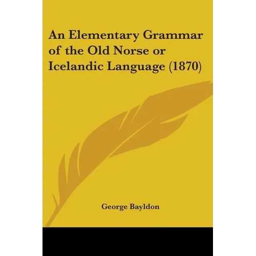 An Elementary Grammar of the Old Norse or Icelandic Language (1870) - Paperback