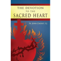 Devotion to the Sacred Heart of Jesus: How to Practice the Sacred Heart Devotion - Paperback