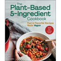 The Plant-Based 5-Ingredient Cookbook: Fast & Flavorful Recipes Made Vegan - Paperback