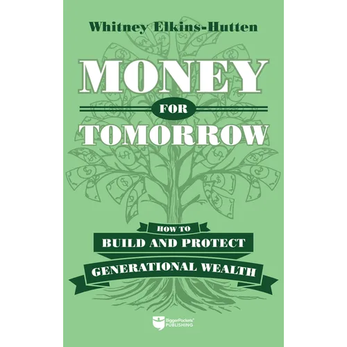 Money for Tomorrow: How to Build and Protect Generational Wealth - Hardcover