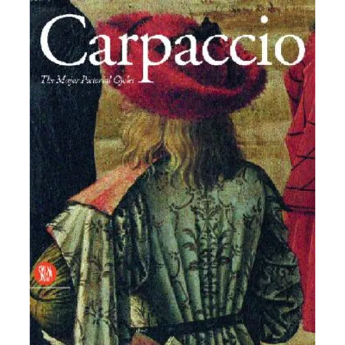 Carpaccio: Major Pictorial Cycles - Hardcover