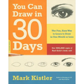 You Can Draw in 30 Days: The Fun, Easy Way to Learn to Draw in One Month or Less - Paperback