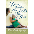 Raising a Daughter After God's Own Heart - Paperback