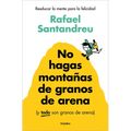 No Hagas Montañas de Granos de Arena (Y Todo Son Granos de Arena) / Don't Make a Mountain Out of a Molehill (and Everything Is a Molehill) - Paperback