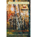 Every Day is a Gift: A Couple's Cancer Journey - Paperback