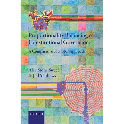 Proportionality Balancing and Constitutional Governance: A Comparative and Global Approach - Paperback
