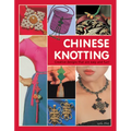 Chinese Knotting: Creative Designs That Are Easy and Fun! - Hardcover