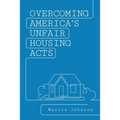 Overcoming America's Unfair Housing Acts - Paperback