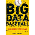 Big Data Baseball: Math, Miracles, and the End of a 20-Year Losing Streak - Paperback