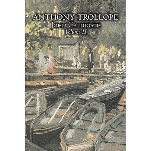 John Caldigate, Volume II of II by Anthony Trollope, Fiction, Literary - Paperback