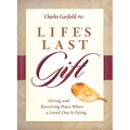 Life's Last Gift: Giving and Receiving Peace When a Loved One Is Dying - Paperback