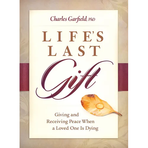Life's Last Gift: Giving and Receiving Peace When a Loved One Is Dying - Paperback
