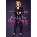 Kind Is the New Classy: The Power of Living Graciously - Hardcover