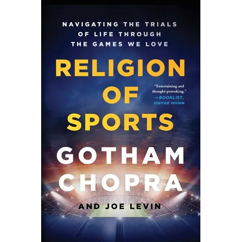 Religion of Sports: Navigating the Trials of Life Through the Games We Love - Paperback