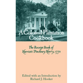 A Colonial Plantation Cookbook: The Receipt Book of Harriott Pinckney Horry, 1770 - Hardcover