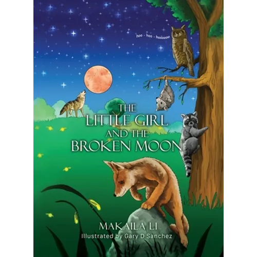 The Little Girl and the Broken Moon - Hardcover