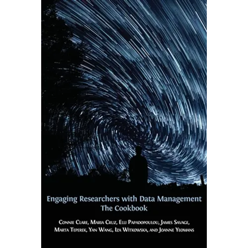 Engaging Researchers with Data Management: The Cookbook - Paperback