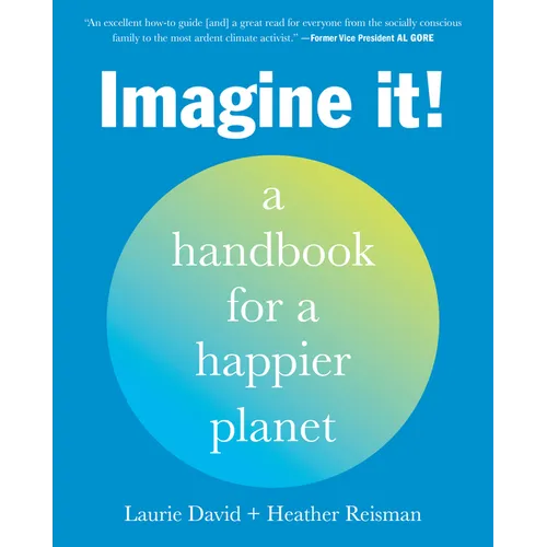 Imagine It!: A Handbook for a Happier Planet - Paperback